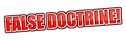 FALSE DOCTRINE!.png