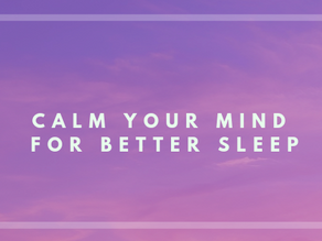 Calm your mind to get some sleep!