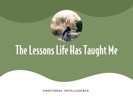 The Lessons Life Has Taught me