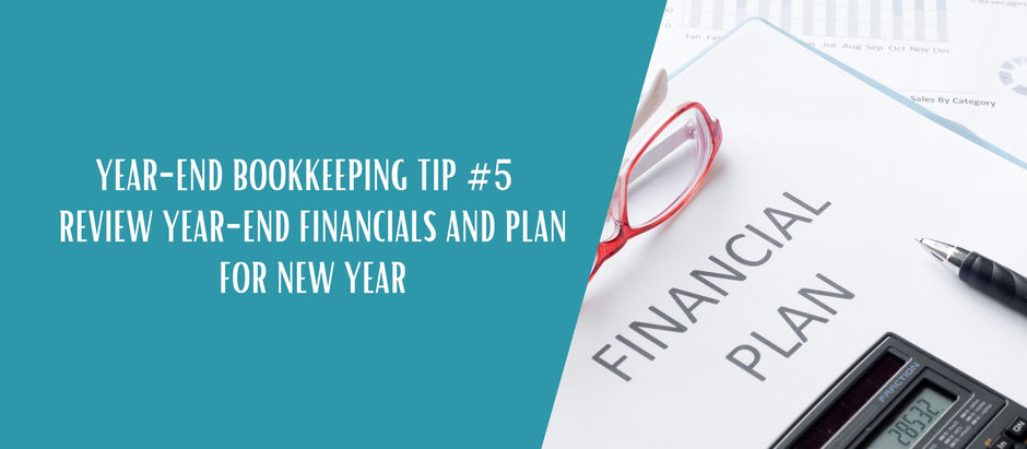 Year-End Bookkeeping Tip #5 | Review Year-End Financials and plan for New Year