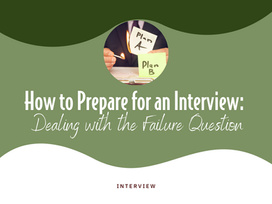How to Prepare for an Interview: Dealing with the Failure Question