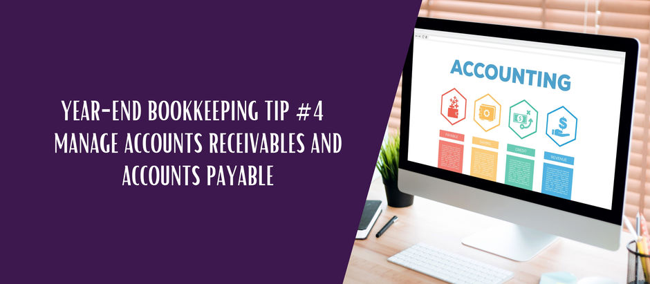 Year-End Bookkeeping Tip #4 | Manage Accounts Receivables and Accounts Payable