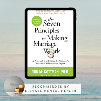 The Seven Principles for Making Marriage Work: A Practical Guide from the Country's Foremost Relationship Expert