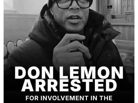 The Arrest of Don Lemon: Accountability for Disrupting Religious Freedom in Minnesota