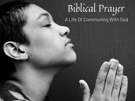 Biblical Prayer: A Life of Communing with God