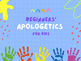 Beginners' Apologetics for Kids