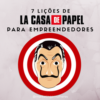 7 LICÕES DE LA CASA DE PAPEL PARA EMPREENDEDORES