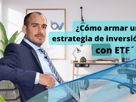 ¿Cómo armar una estrategia de inversión con ETF´s?