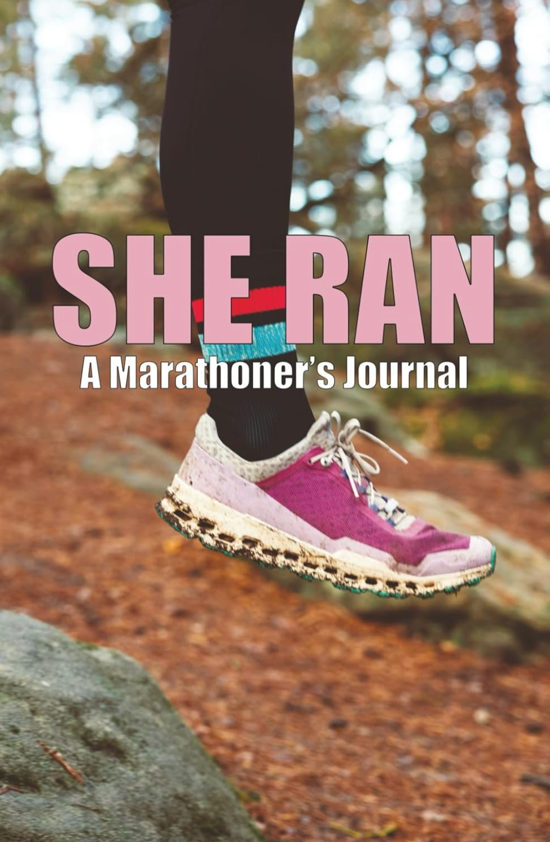 She Ran: A Marathoner's Journal