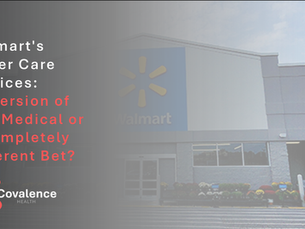 Walmart's Better Care Services: Its Version of One Medical or a Completely Different Bet?