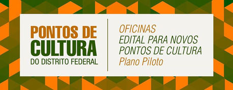 OFICINAS EDITAL NOVOS PONTOS DE CULTURA DF