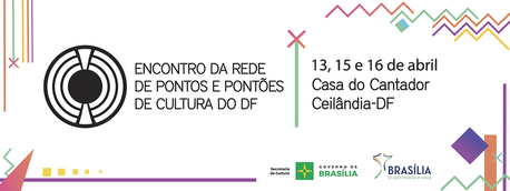 Encontro da Rede de Pontos e Pontões de Cultura DF