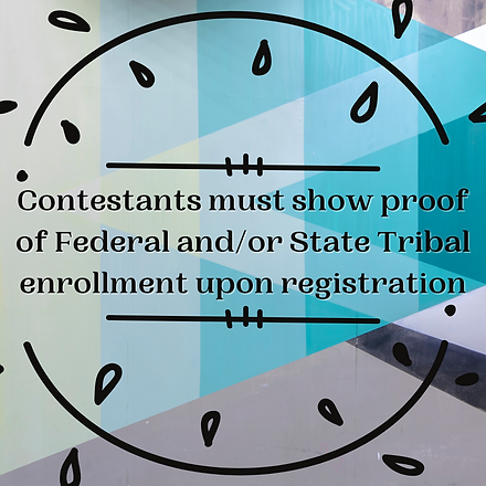 Contestants must show proof of Federal or Tribal enrollment upon registration.png