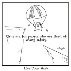 Risks are for people who are tired of living safely.jpg