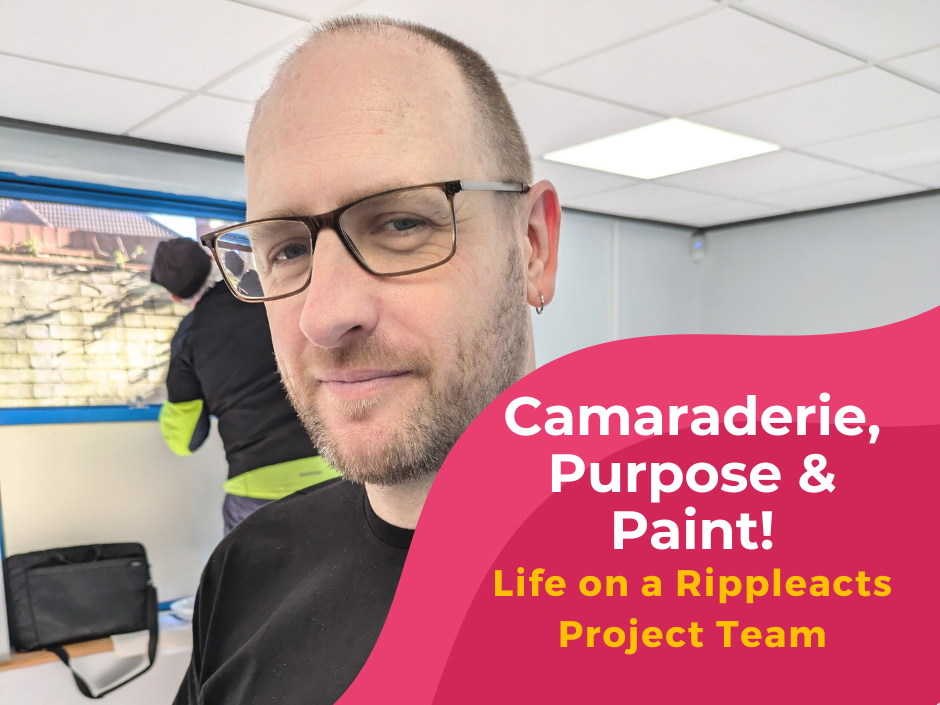 Camaraderie, Purpose and Paint: Life on a Rippleacts Project team