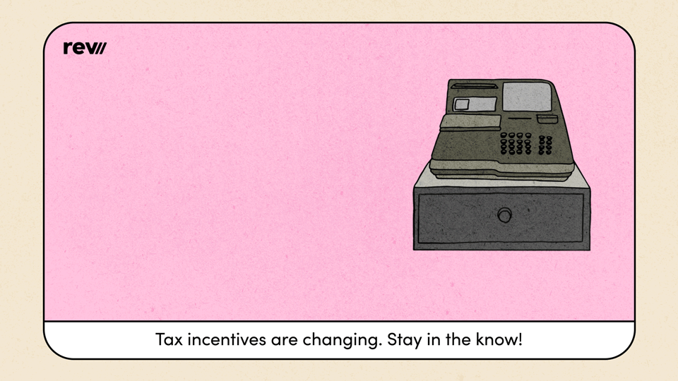 Plug #6 - Tax incentives are changing. Stay in the know!