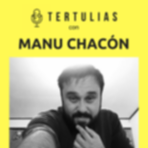 TertuliasEp008_ManuChacon (1).png
