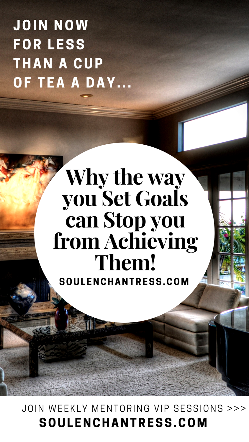 why you struggle to achieve your goals, how to set goal, how to achieve goals easier, soul enchantress