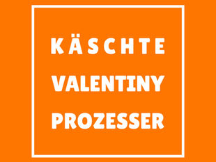 ÄNTWERT | KÄSCHTE VALENTINY PROZESSER