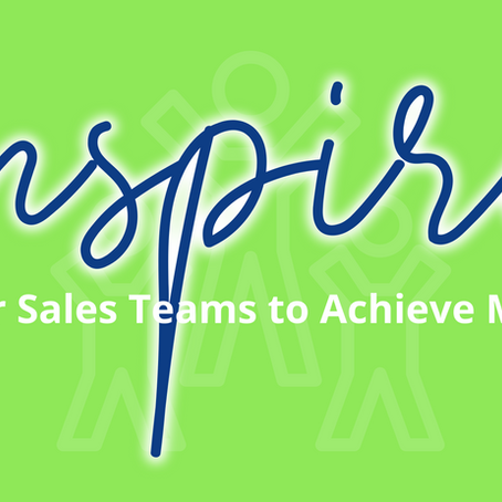 Inspire Your Sales Team To Achieve More In Less Time