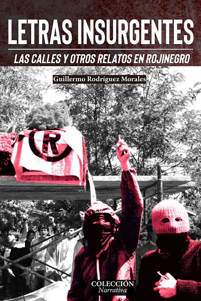 Letras Insurgentes. Las calles y otros relatos en rojinegro
