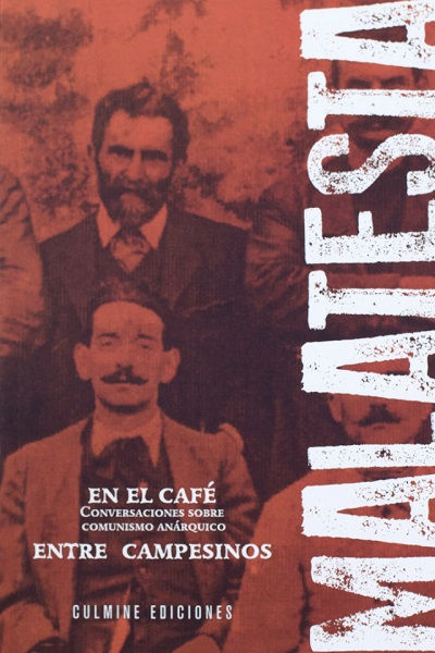 En el café. Conversaciones sobre comunismo anárquico / Entre campesinos