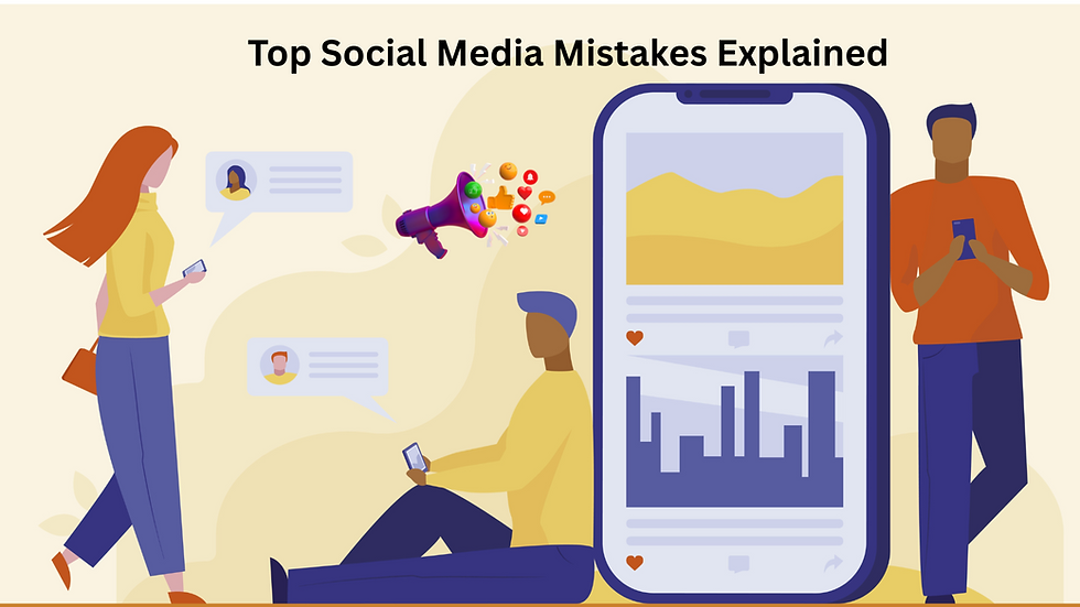Social Media Mistakes Explained