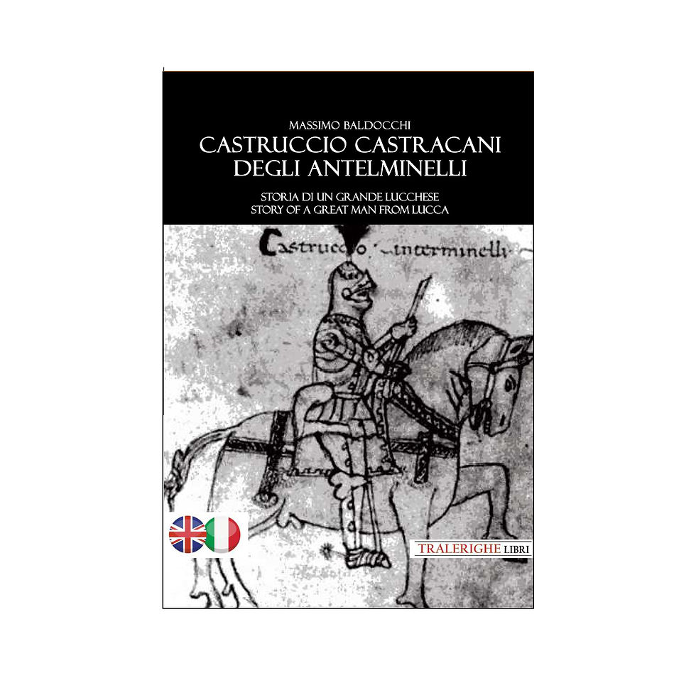 CASTRUCCIO CASTRACANI DEGLI ANTELMINELLI Storia di un grande lucchese