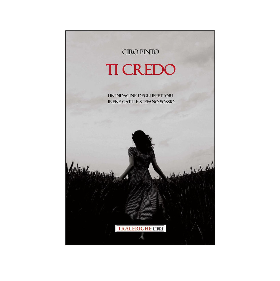 Ti credo.  Un’indagine degli ispettori Irene Gatti e Stefano Sossio