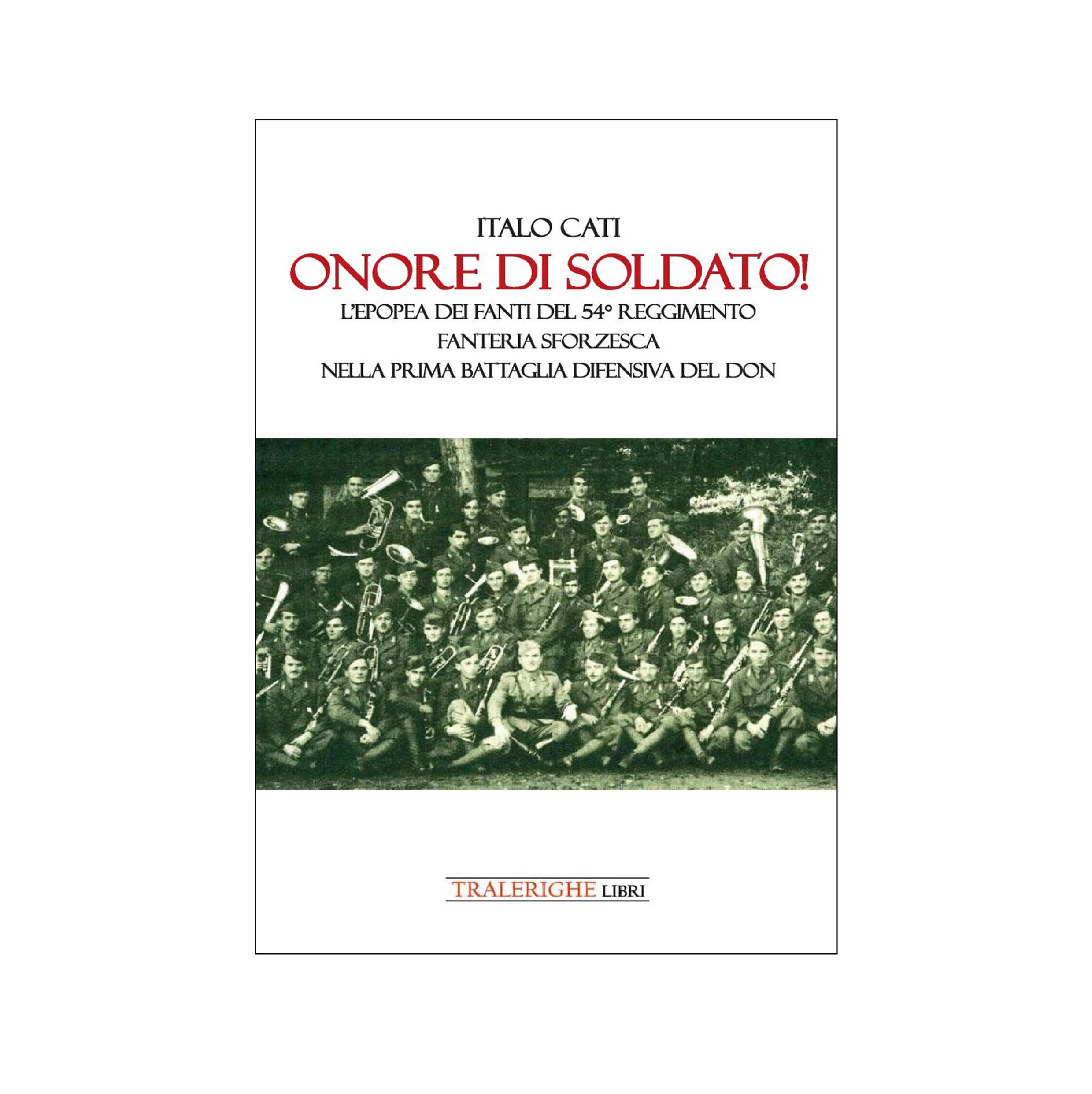 Onore di soldato! L’epopea dei fanti del 54° Reggimento di Fanteria Sforzesca