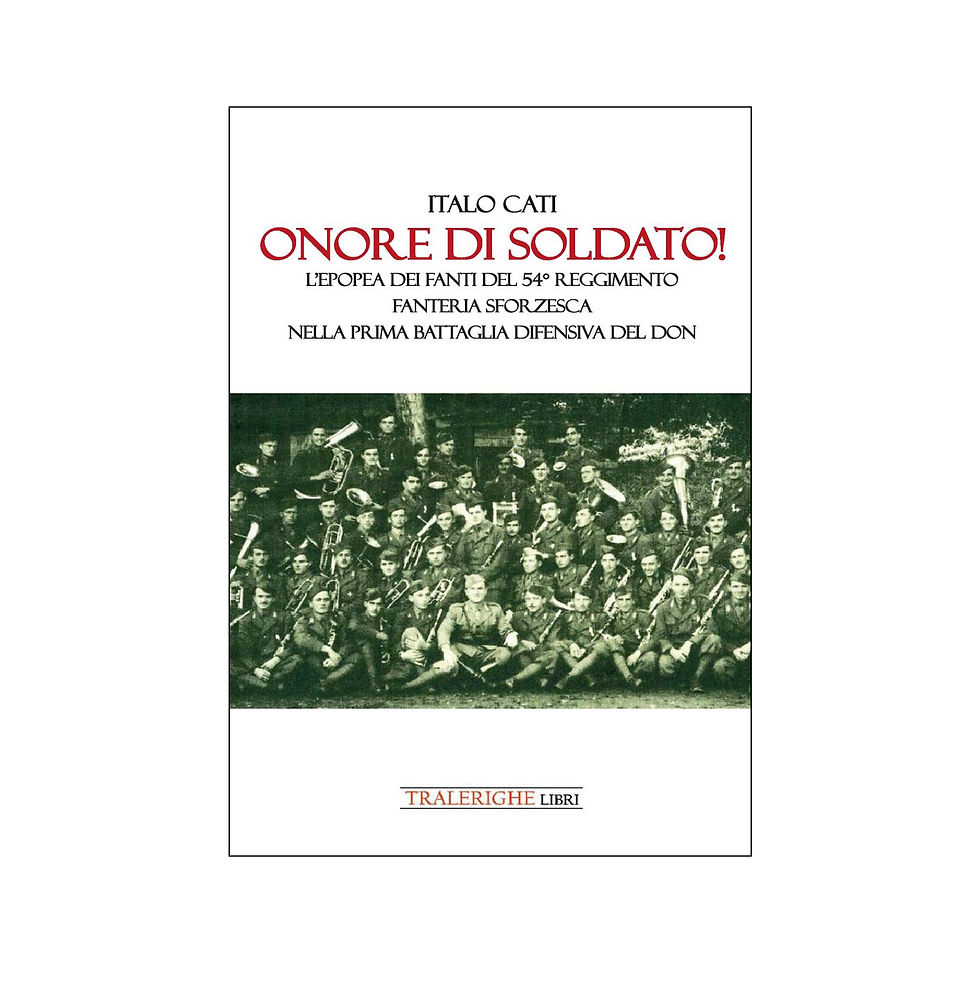 Onore di soldato! L’epopea dei fanti del 54° Reggimento di Fanteria Sforzesca
