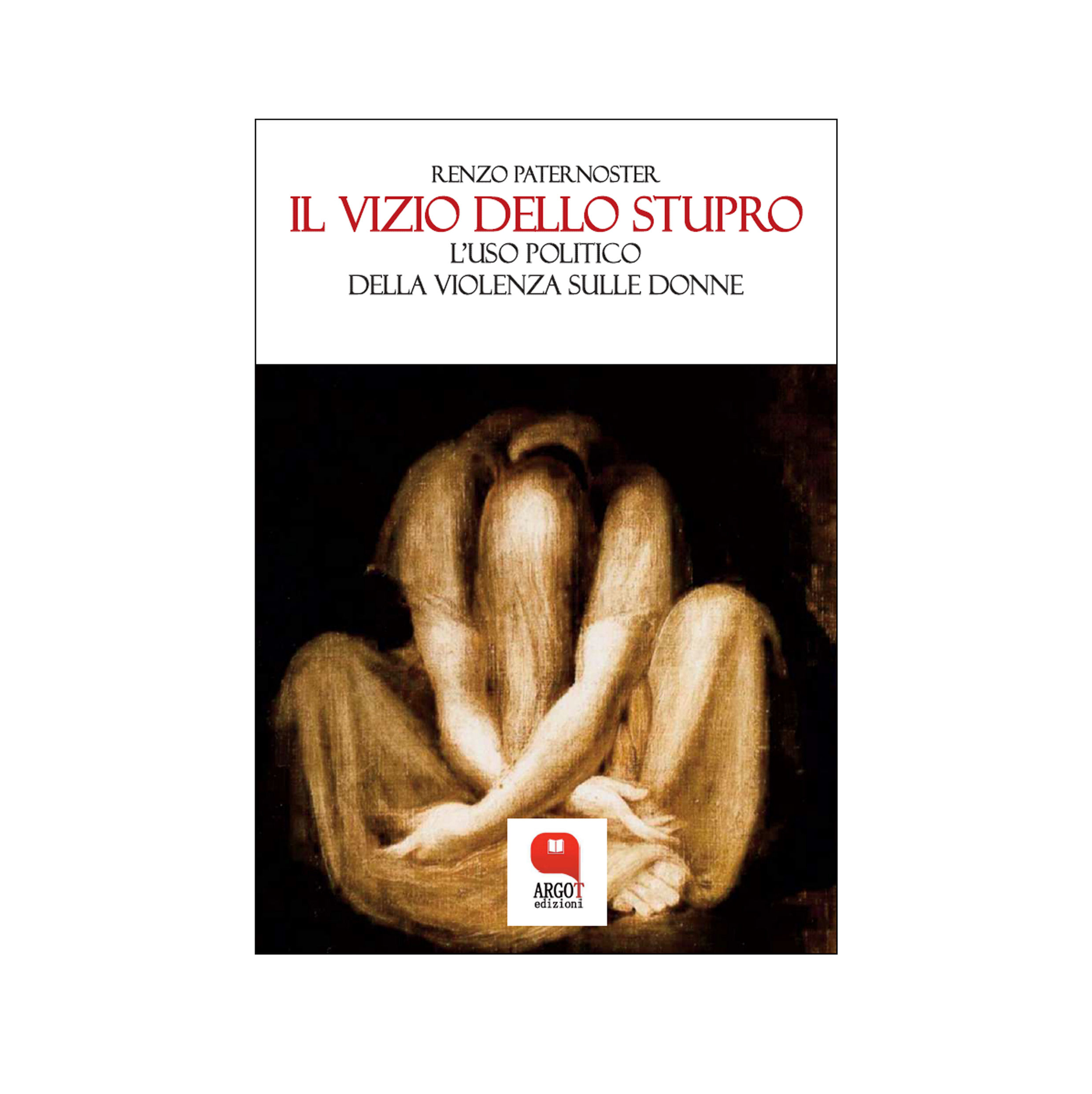 (ebook) Il vizio dello stupro. L’uso politico della violenza sulle donne