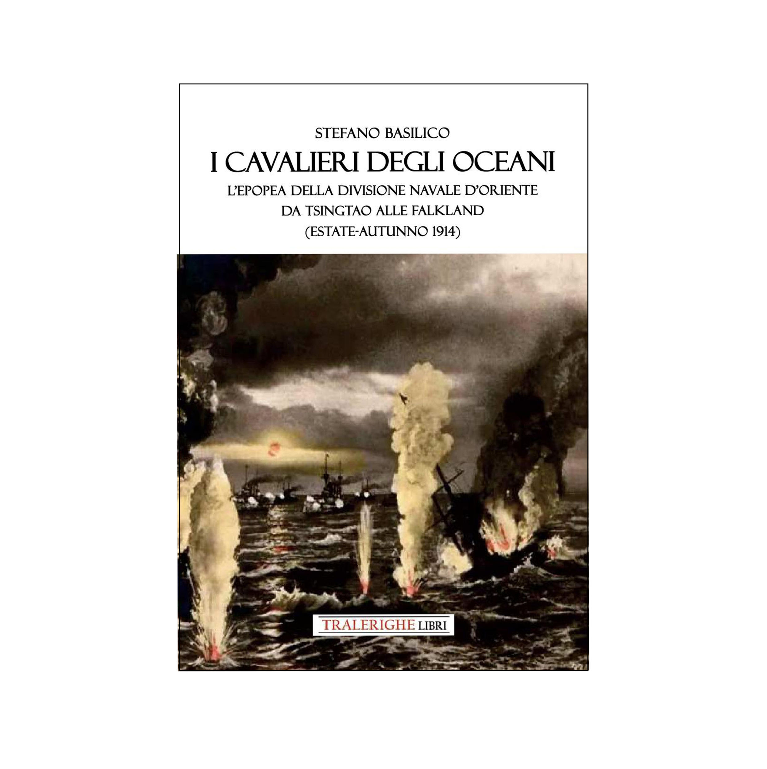I CAVALIERI DEGLI OCEANI L’epopea della Divisione Navale d’Oriente, 1914