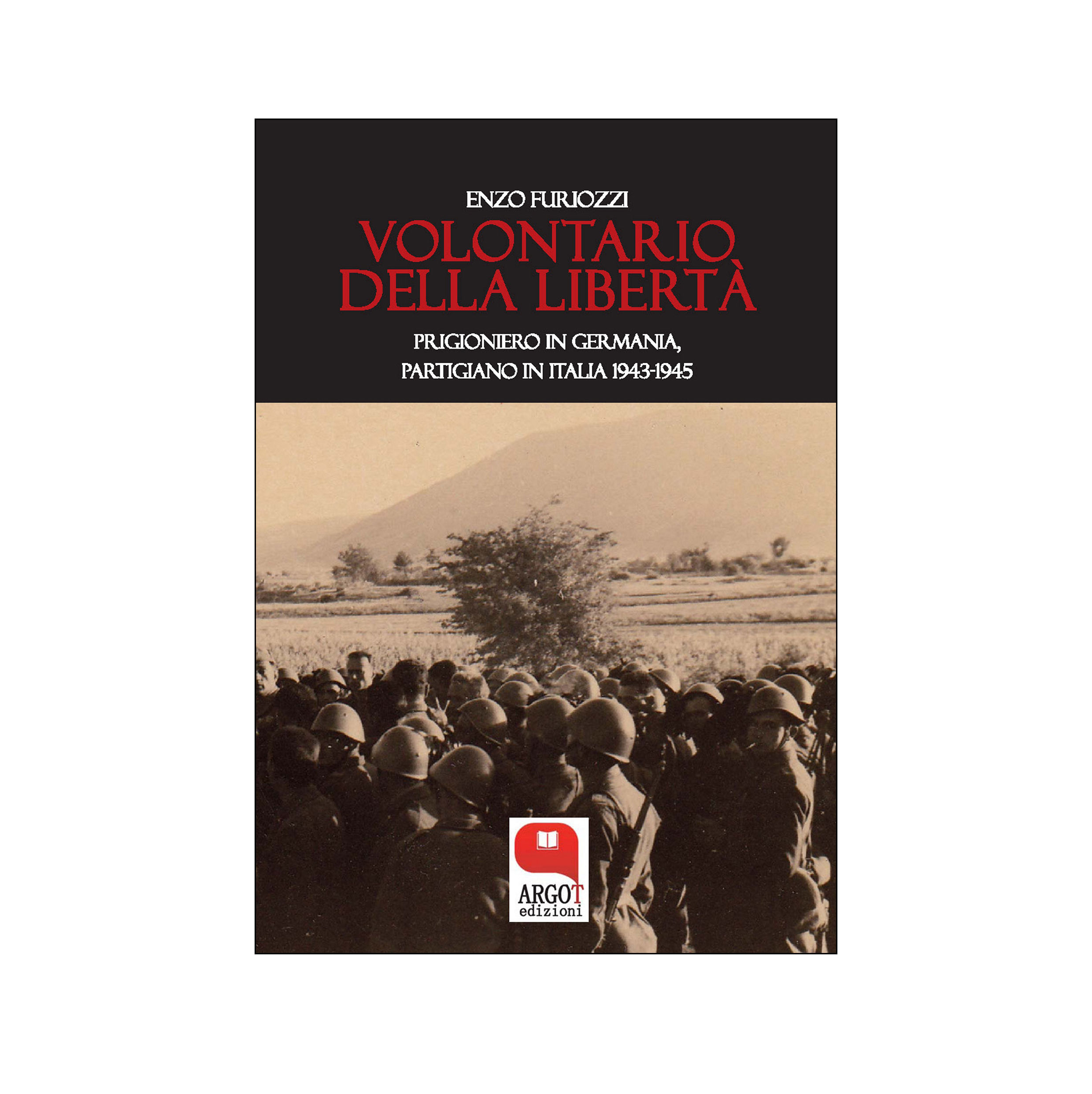 (ebook) Volontario della libertà. Prigioniero in Germania, partigiano in Italia