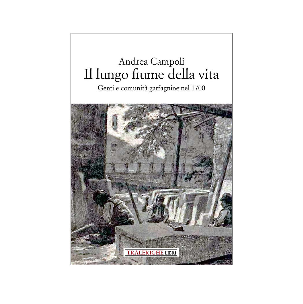 Il lungo fiume della vita. Genti e comunità garfagnine nel 1700