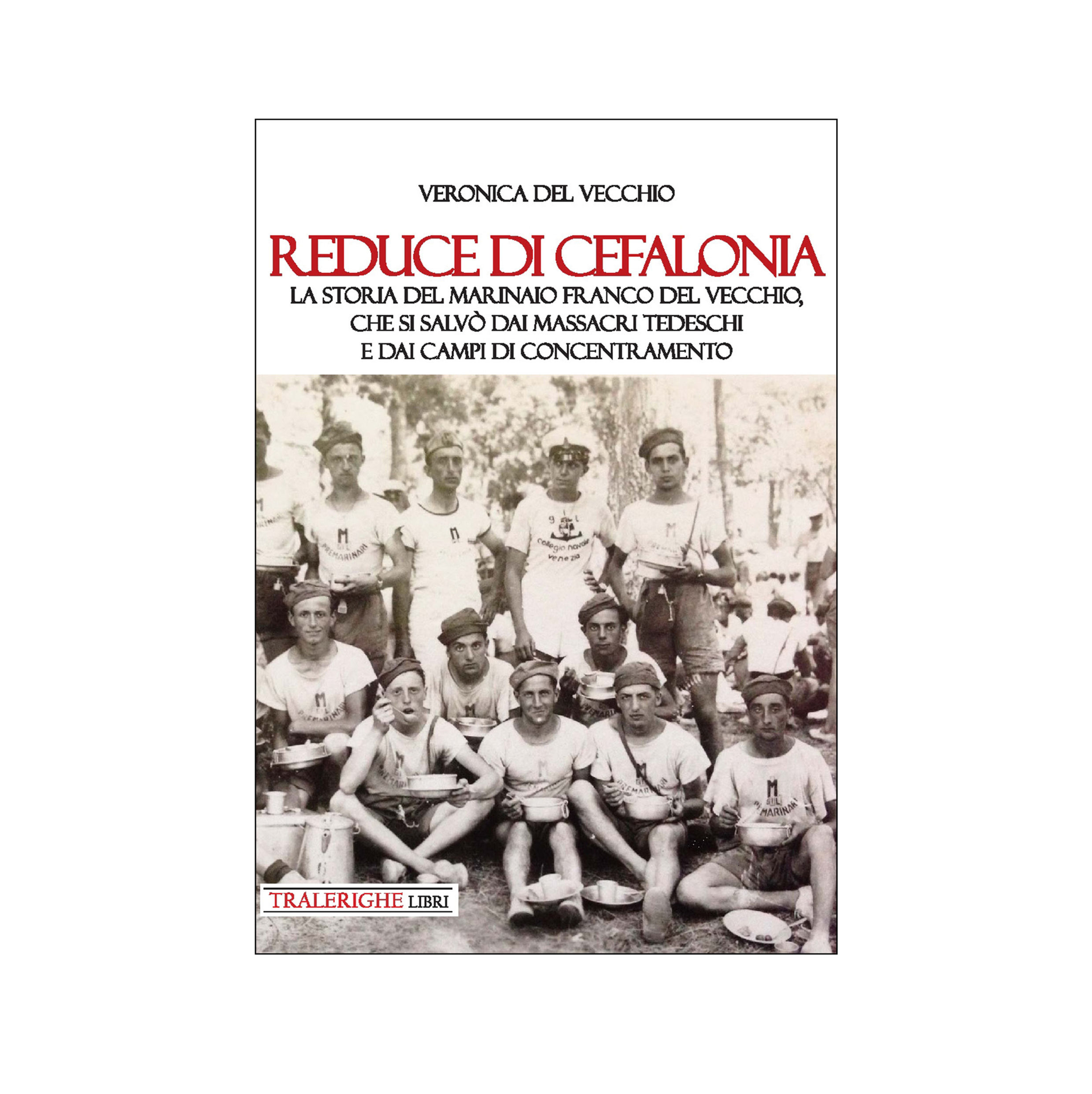 Reduce di Cefalonia. La storia del marinaio Franco Del Vecchio