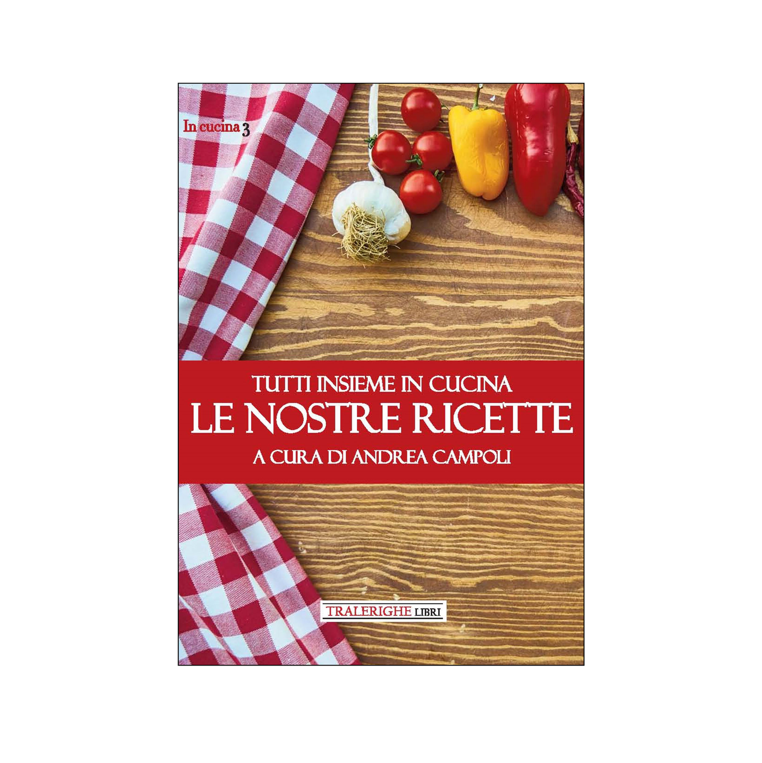 Le nostre ricette. Tutti insieme in cucina