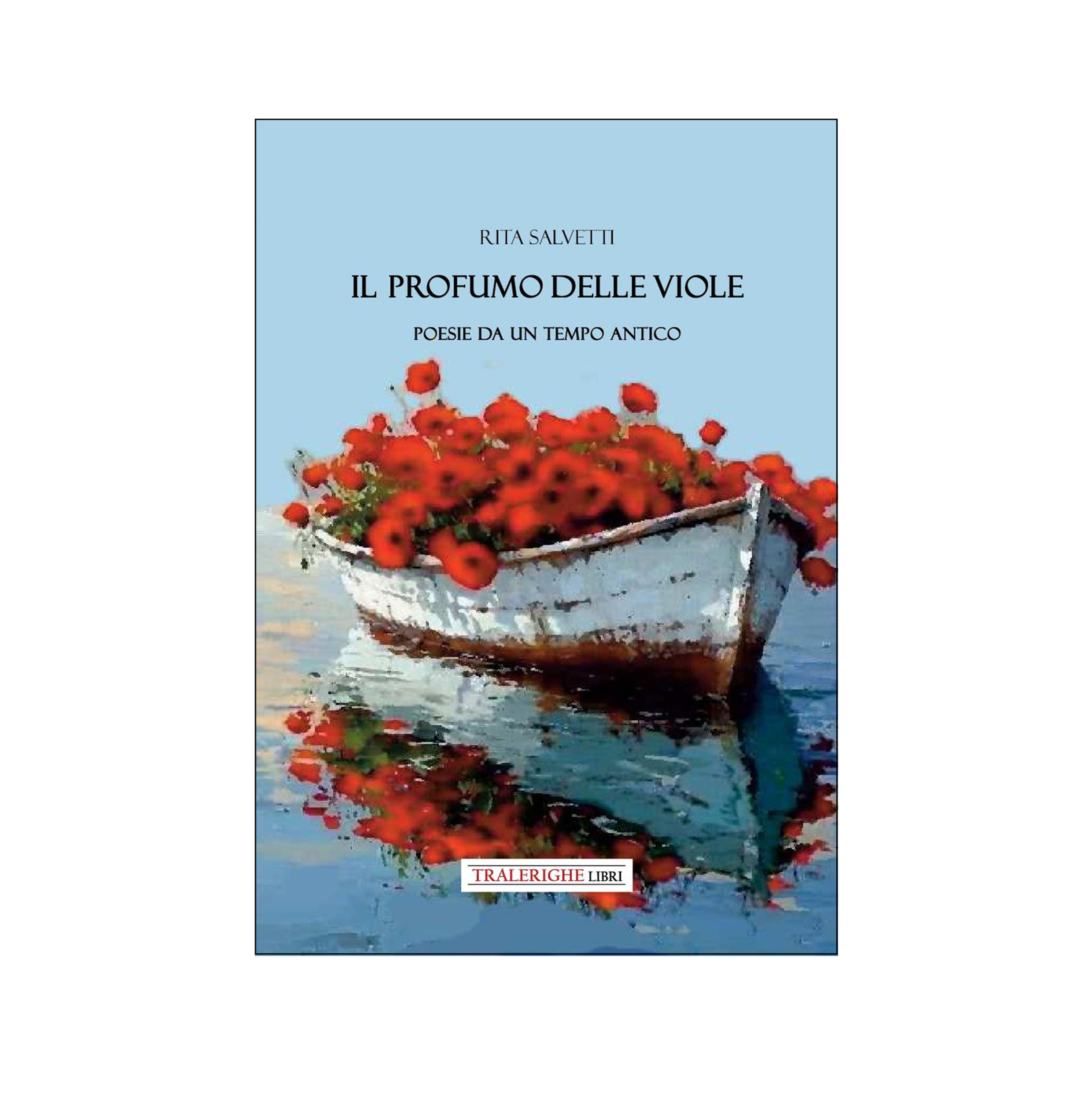 IL PROFUMO DELLE VIOLE. Poesie da un tempo antico