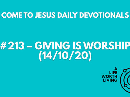 #213 – GIVING IS WORSHIP (14/10/20)