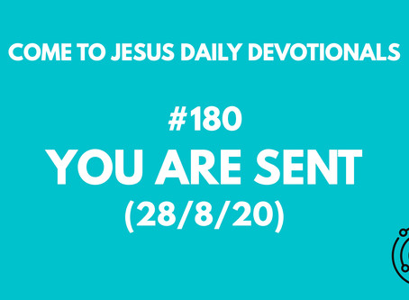 #180 – YOU ARE SENT (28/8/20)