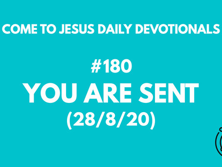 #180 – YOU ARE SENT (28/8/20)