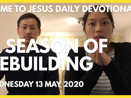 A SEASON OF REBUILDING (13/5/20)