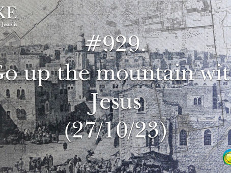 #929. Go up the mountain with Jesus (27/10/23)