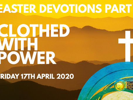 PART 10 – CLOTHED WITH POWER (17/4/20)