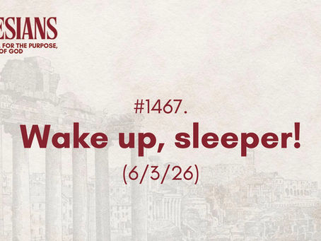 #1467. Wake up, sleeper! (6/3/26)