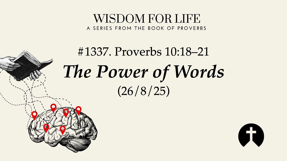 #1337. Proverbs 10:18-21 – The Power of Words (26/8/25)