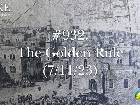 #932. The Golden Rule (7/11/23)