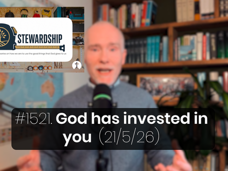 #1521. God has invested in you (21/5/26) 