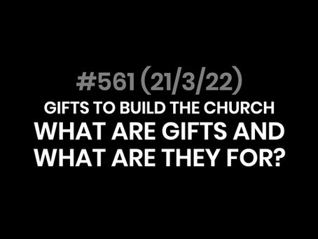 #561 (21/3/22) WHAT ARE GIFTS OF THE HOLY SPIRIT AND WHAT ARE THEY FOR?