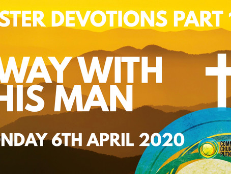 PART 1 – AWAY WITH THIS MAN (6/4/20)